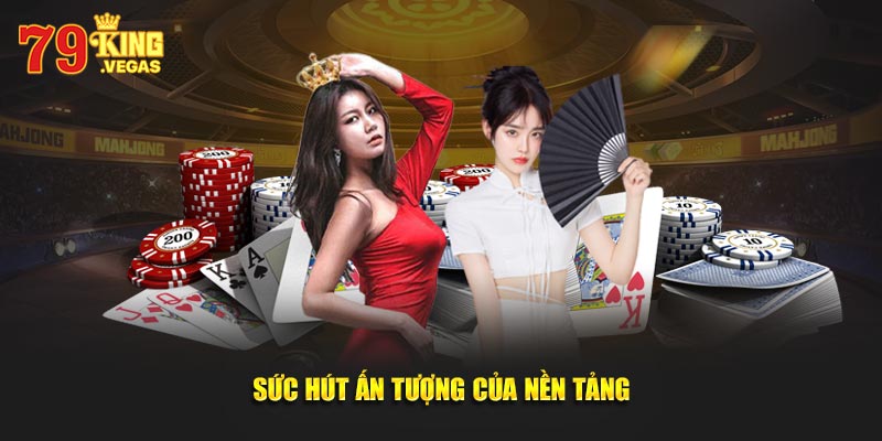 Sức hút ấn tượng của nền tảng Sức hút ấn tượng của nền tảng